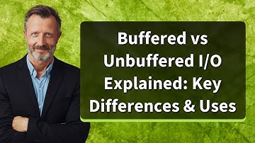 Buffered vs Unbuffered I/O Explained: Key Differences & Uses