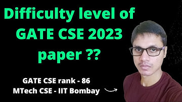 What is the difficulty level of GATE CSE 2023 paper? | Easy, moderate or tough | My personal opinion