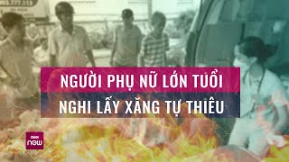 Người phụ nữ lớn tuổi ở Bình Dương nghi dùng xăng tự thiêu vì áp lực... chuyển phòng trọ? | VTC Now