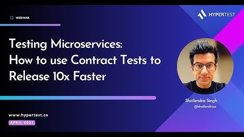 Testing Microservices: Use Contract tests to release 10x faster