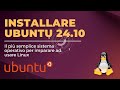 Installare Ubuntu 24.10 Oracular Oriole - Il sistema operativo Linux più semplice per principianti