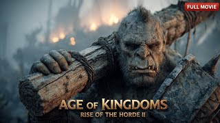Age of Kingdoms II – Rise of the Horde | Epic Medieval Fantasy Movie 2025 (AI Film in 4K)