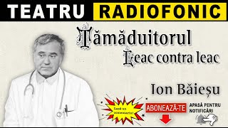 Ion Baiesu - Leac contra leac | Teatru radiofonic