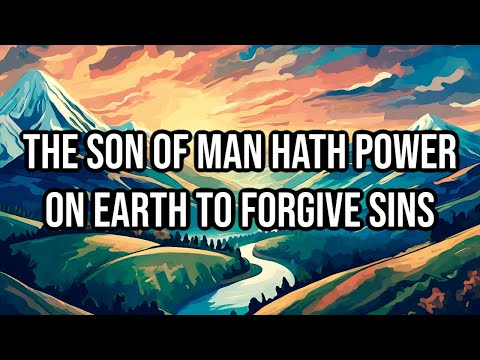 The Son Of Man Hath Power On Earth To Forgive Sins