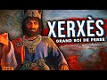 La vritable histoire de xerxs le roi de perse qui a fait trembler la grce