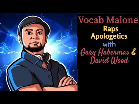 Rapping Apologetics with Vocab Malone, Gary Habermas, and David Wood