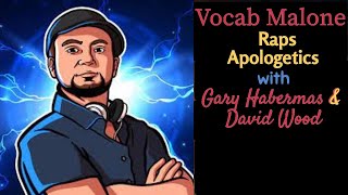 Rapping Apologetics with Vocab Malone, Gary Habermas, and David Wood