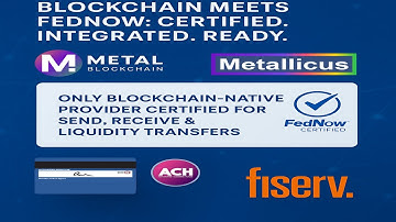 Metallicus Metal Blockchain Just Made History: FedNow Certified + Fiserv Integration!