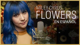 Miley Cyrus  Flowers | COVER EN ESPAÑOL | Gret Rocha