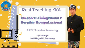 REAL TEACHING KKA - On Job Training Modul 2 "BERPIKIR KOMPUTASIONAL"