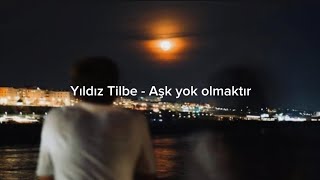 Yıldız Tilbe - Aşk Yok Olmaktır 