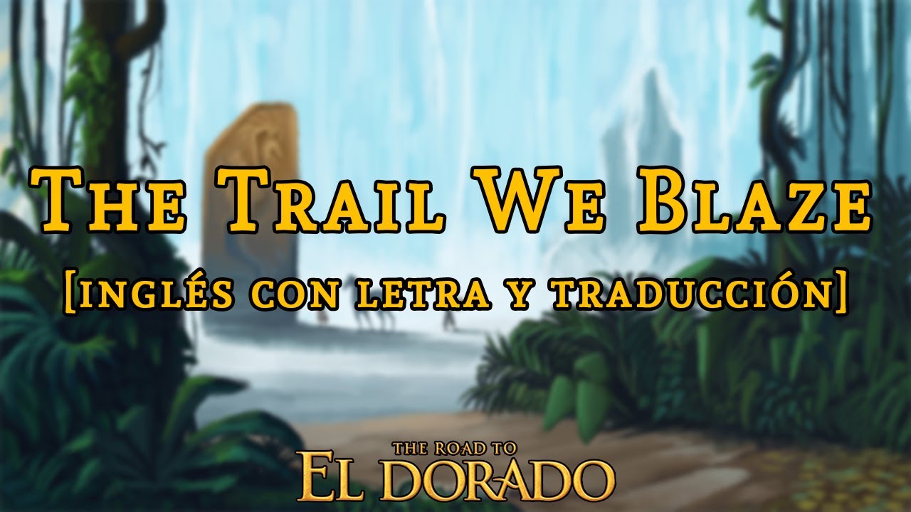 El Camino Hacia El Dorado | The Trail We Blaze [Elton John] | Letra y