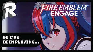 So I've Been Playing Fire Emblem Engage