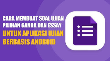 Part 1 - Cara Membuat Soal Ujian Di Google Form Untuk Aplikasi Ujian Sekolah Berbasis Android