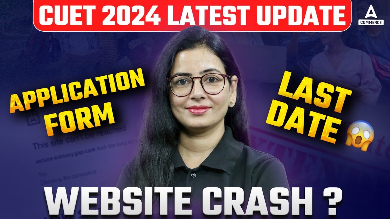 CUET UG 2024 Latest Update CUET UG 2024 Application Form Date CUET