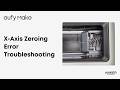 eufyMake E1 Tutorial | X-Axis Homing Error Troubleshooting#eufymake