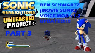 Sonic Generations: Unleashed Project - Part 3 + Ben Schwartz (Movie Sonic) Voice Mod v1.2
