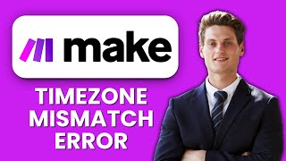 Make.com Timezone Mismatch Error ⏰ Quick Solution & Fix