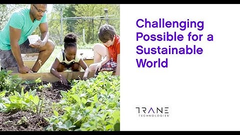 Challenging Possible for Sustainability: CEO Dave Regnery - Trane Technologies