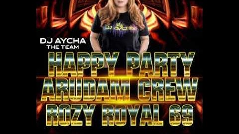 DJ AYCHA-Party ARUDAM CREW-BY Rozy royal 69