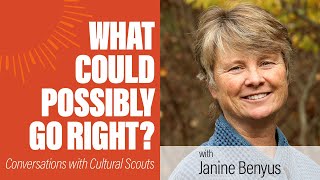 Janine Benyus | What Could Possibly Go Right? @postcarboninstitute