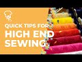 LUXURY FASHION | 3 Quick Tips for Sewing High End Garments