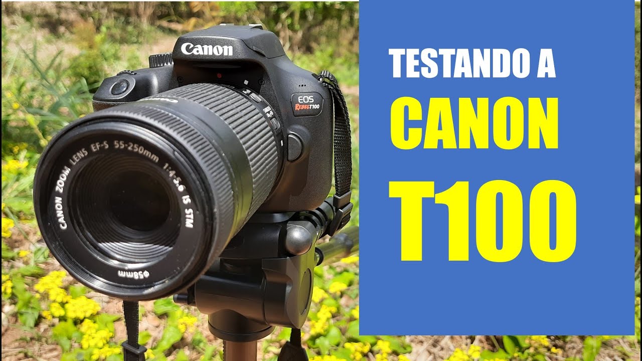 CANON T100 - TESTE COM FOTOS E VÍDEO DE NATUREZA. - YouTube