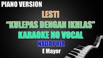 Kulepas Dengan Ikhlas - Lesti [KARAOKE NO VOCAL] Nada Pria PIANO VERSION