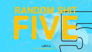 random shit 5