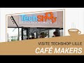 Cafe makers 9  visite techshop lille
