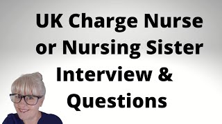 UK Charge Nurse or Nursing Sister Interview and Questions