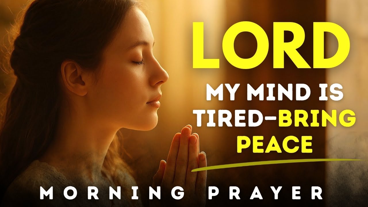 God, My Mind Is Tired, A Morning Prayer To Dealing with Negative Thoughts | Morning Prayer