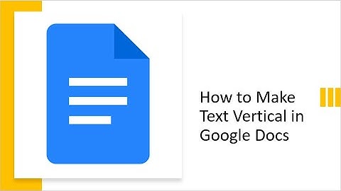 How to Make Text Vertical in Google Docs | Google docs vertical text