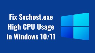 Fix Svchost.exe High CPU Usage in Windows 10/11