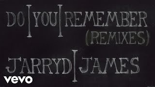 Video thumbnail of "Jarryd James - Do You Remember (Strange Talk Remix) (Audio)"