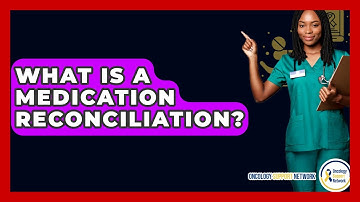 What Is A Medication Reconciliation? - Oncology Support Network