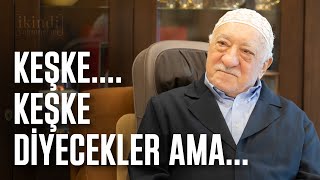 Keşke... Di̇yecekler Ama ...