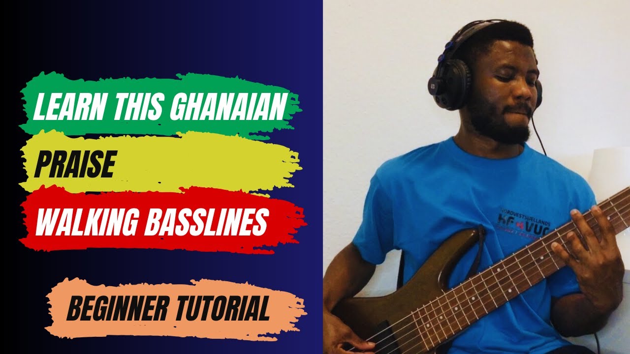 GHANAIAN PRAISE WALKING BASSLINES FOR BEGINNERS