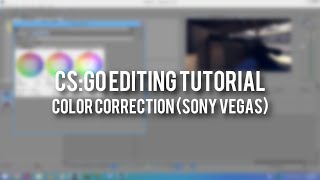 CSGO Editing Tutorial #3 - Color Correction (Sony Vegas)