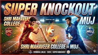 Shri Mahaveer College vs MUJ | SPARDHA(JKLU) - 2026(Super Knockout) | Live - Jaipur Jklu Ground