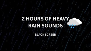 2 hours of heavy rain sounds with a black screen — perfect for sleeping, studying, or relaxing.