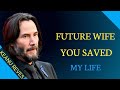 Future Wife, You Saved My Life | Keanu Reeves