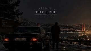 KESKİN – THE END | Slowed + Reverb