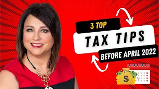 3 TAX TIPS for 2021 Tax Season | DEADLINE April 2022
