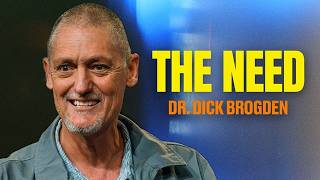 The Need | Special Message | Dr. Dick Brogden
