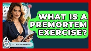 What Is A Premortem Exercise? - The Time Management Pro