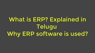What is ERP Explained in Telugu | Why ERP software is used? (In Telugu)