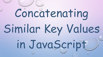 Concatenating Similar Key Values in JavaScript
