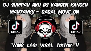 DJ SUMPAH AKU IKI KANGEN KANGEN MANTANKU - GAGAL MOVE ON SOUND MOCIL FVNKY VIRAL TIKTOK TERBARU 2024