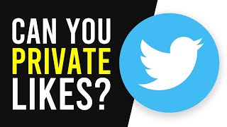 Can You Make Your Twitter Likes Private? (2021)